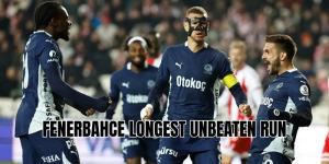 fenerbahce longest unbeaten run